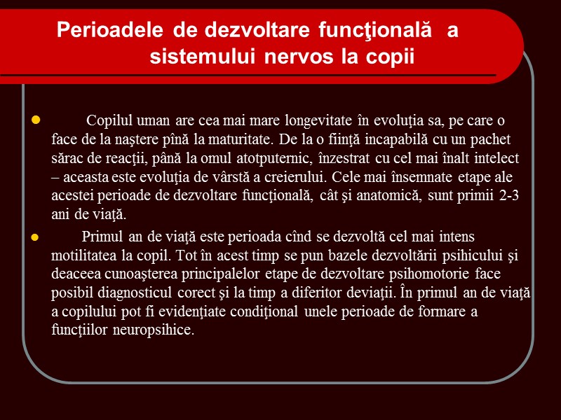 Copilul uman are cea mai mare longevitate în evoluţia sa, pe care o face Copilul uman are cea mai mare longevitate în evoluţia sa, pe care o face